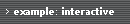 example: interactive