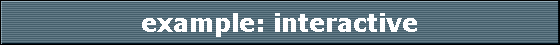 example: interactive
