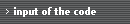 input of the code